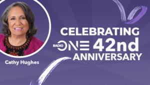 A Timeline Of How Cathy Hughes Built Radio One and Urban One