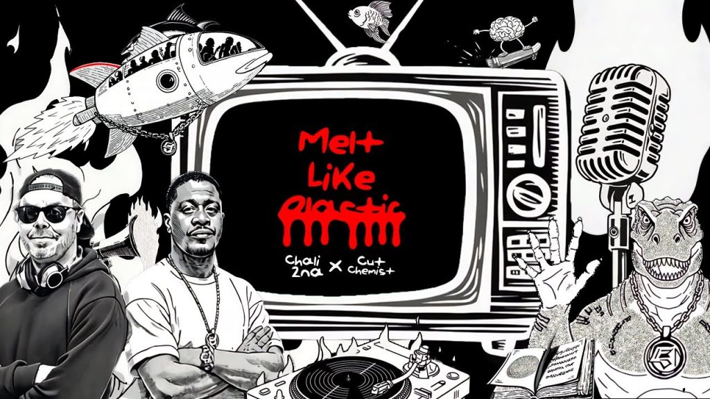 Chali 2na x Cut Chemist – Melt Like Plastic