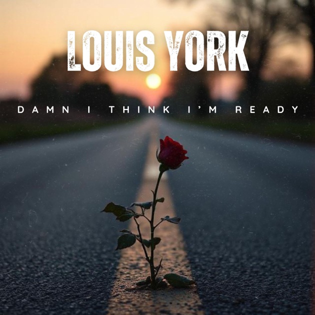 Louis York Releases New Single “Damn I Think I’m Ready”