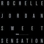 Rochelle Jordan Releases New Single “Sweet Sensation”