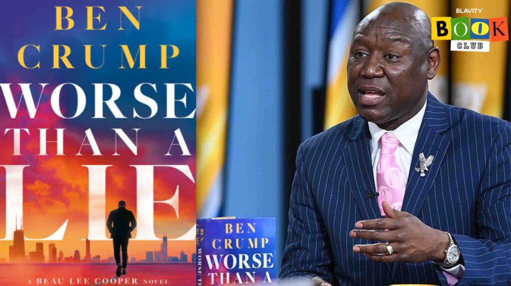 Ben Crump’s ‘Worse Than A Lie’ Channels Real-Life Justice Into His New Legal Thriller Novel