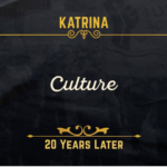 Hurricane Katrina 20 Years Later: Culture & Passing The Baton